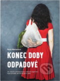 Kniha: Konec doby odpadové : jak několika jednoduchými změnami napomoci nejen planetě, ale hlavně sami sobě (Pavla Wernerová). , 2019