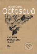 Kniha: Zahrada pozemských slastí (Joyce Carol Oates). Odeon, 1982