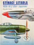 Kniha: Stíhací letadla : 1939-45 : USA - Japonsko (Zbyněk Válka). , 1996