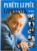 Kniha: Paměti lupiče vzpomínek : střepy a střípky ze života pokorného služebníka divadla a jeho tvůrců (Petr Hořec). Otakar II., 2000