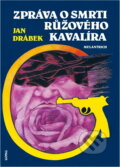 Kniha: Zpráva o smrti Růžového kavalíra (Jan Drábek). Melantrich, 1992