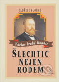 Kniha: Šlechtic nejen rodem : Václav hrabě Kounic (Oldřich Klobas). Ave, 1993