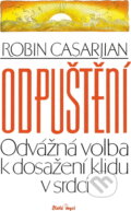 Kniha: Odpuštění : odvážná volba k dosažení klidu v srdci (Robin Casarjian). , 1994