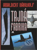 Kniha: Tajná fabrika (Adalbert Bärwolf). , 1995
