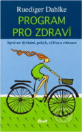 Kniha: Program pro zdraví : správné dýchání, pohyb, výživa a relaxace (Rüdiger Dahlke). Ikar, 2006