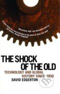 Kniha: The Shock of the Old (David Edgerton). Profile Books, 2008