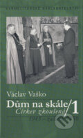 Dům na skále I. - Václav Vaško, Karmelitánské nakladatelství, 2004