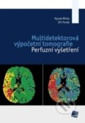 Multidetektorová výpočetní tomografie - Hynek Mírka, Jiří Ferda, Galén, 2015