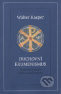 Duchovní ekumenismus - Walter Kasper, Karmelitánské nakladatelství, 2008