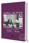 Juraj Slávik: Moja pamäť - živá kniha II - Jan Němeček, Valerián Bystrický, Jan Kuklík (editor), 2015