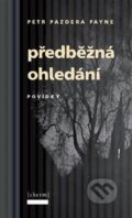 Kniha: Předběžná ohledání (Petr Pazdera Payne). Cherm, 2014