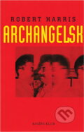 Kniha: Archangelsk (Robert Harris). , 2000