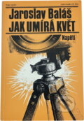 Kniha: Jak umírá květ (Jaroslav Baláš). Naše vojsko, 1988