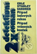 Kniha: Případ ledových rukou ; Případ vržených kostek (Erle Stanley Gardner). , 1996