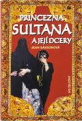 Kniha: Princezna Sultana a její dcery (Jean Sasson). Ivo Železný, 1998