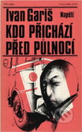 Kniha: Kdo přichází před půlnocí (Ivan Gariš). Naše vojsko, 1985