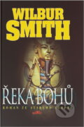 Kniha: Řeka bohů (Wilbur A. Smith). , 1994