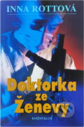 Kniha: Doktorka ze Ženevy (Inna Rottová). Knižní klub, 2001