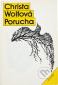 Kniha: Porucha : zprávy jednoho dne (Christa Wolf). Odeon, 1990