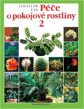 Kniha: Péče o pokojové rostliny 2 (Jarosław Rak). Slovart, 1997