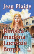 Kniha: Římská madona Lucrezia Borgia (Jean Plaidy). Baronet, 2003