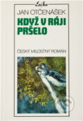Kniha: Když v ráji pršelo : český milostný román (Jan Otčenášek). , 1993