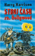 Kniha: Stroj času zn. Hollywood (Harry Harrison). , 1999