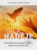 Kniha: Síla naděje : jak zvítězit nad stresem, úzkostí, depresí a pocitem viny (Julián Melgosa a Michelson Borger). , 2019