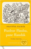 Kniha: Pozdrav Pámbu, pane Randák (František Rachlík). Československý spisovatel, 1969