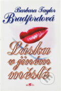 Kniha: Láska v jiném městě (Barbara Taylor Bradford). , 1996