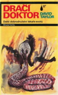 Kniha: Dračí doktor : další dobrodružství lékaře exotů (David Taylor). , 1991