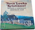 Kniha: Nová Louka ; Kristiánov : historie a současnost sklářských osad (Petr Nový). , 2007
