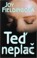 Kniha: Teď neplač (Joy Fielding). Ikar, 2001