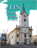 Kniha: Zlín - Farnost sv. Filipa a Jakuba (Josef Pala). , 2010