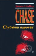 Kniha: Chytrému napověz (James Hadley Chase). , 1993