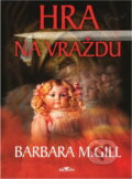 Kniha: Hra na vraždu (B. M. Gill). Alpress, 2004