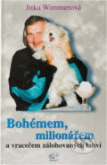 Kniha: Bohémem, milionářem a vracečem zálohovaných lahví (Jitka Wimmerová). Granát, 2001
