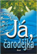 Kniha: Já, čarodějka (Sandra). Ikar, 2002