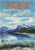 Kniha: V kanadské divočině : výběr z kanadské prózy o nových usedlících (Dita). Dita, 1993