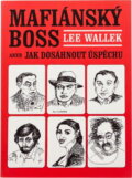 Kniha: Mafiánský boss, aneb, Jak dosáhnout úspěchu (Lee Wallek). IRIS, 1993
