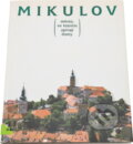 Kniha: Mikulov : město, ve kterém zpívají domy (Arc). Arc, 1998