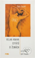 Kniha: Velká kniha citátů o ženách : a nejen pro muže (Petr Rezek). , 2004
