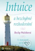 Intuice a bezchybné rozhodování - Becky Walsh, Grada, 2015