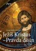 Ježíš Kristus - Pravda dějin - Ctirad Václav Pospíšil, Karmelitánské nakladatelství, 2009