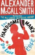 The Handsome Man&#039;s De Luxe Cafe - Alexander McCall Smith, Abacus, 2015