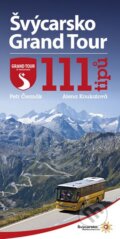 Švýcarsko Grand Tour – 111 tipů - Petr Čermák, Alena Koukalová, 2015