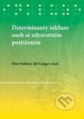 Determinanty inkluze osob se zdravotním postižením - Dita Finková, Jiří Langer a kolektív, Univerzita Palackého v Olomouci, 2015
