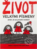 Kniha: Život velkými písmeny, aneb, Já se prostě nedám! (Michaela Malá). , 2021