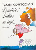 Kniha: Pomóóóc! Doktor se topí- (Toon Kortooms). Vyšehrad, 1992