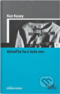 Kniha: Vyhoďme ho z kola ven (Ken Kesey). , 2006